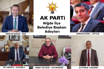 Ak Parti Niğde ilçe ve belde adaylarını açıkladı.